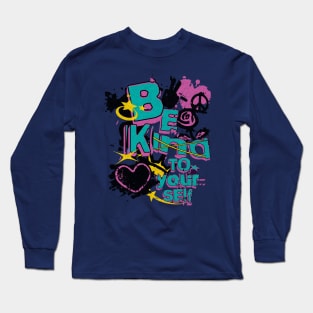 Be Kind to Yourself - Street Art Punk Style Long Sleeve T-Shirt